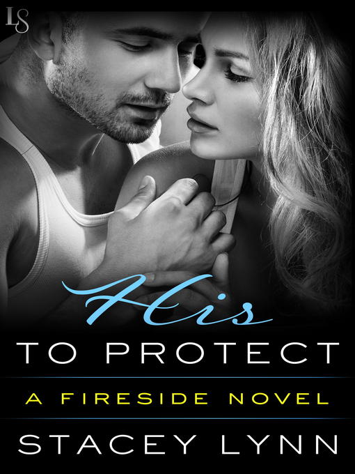 Title details for His to Protect by Stacey Lynn - Available